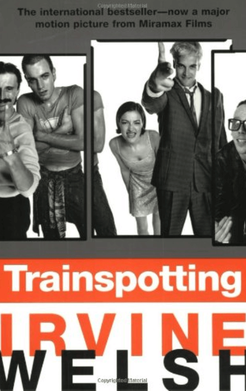 Trainspotting, by Irvine Welsh