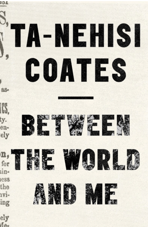 Between the World and Me by Ta-Nehisi Coates