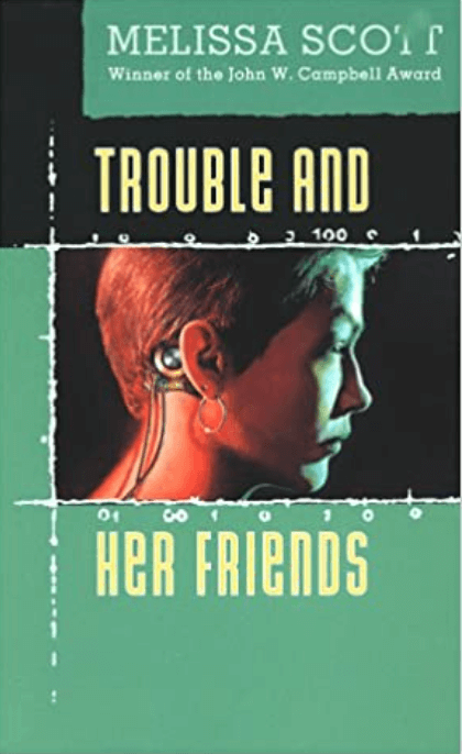 Trouble and Her Friends – Melissa Scott