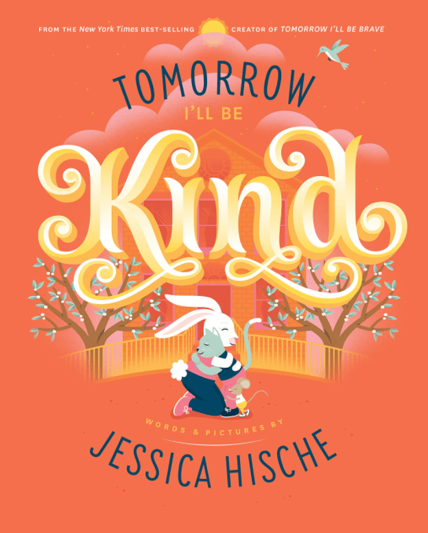 Tomorrow I’ll Be Kind by Jessica Hische